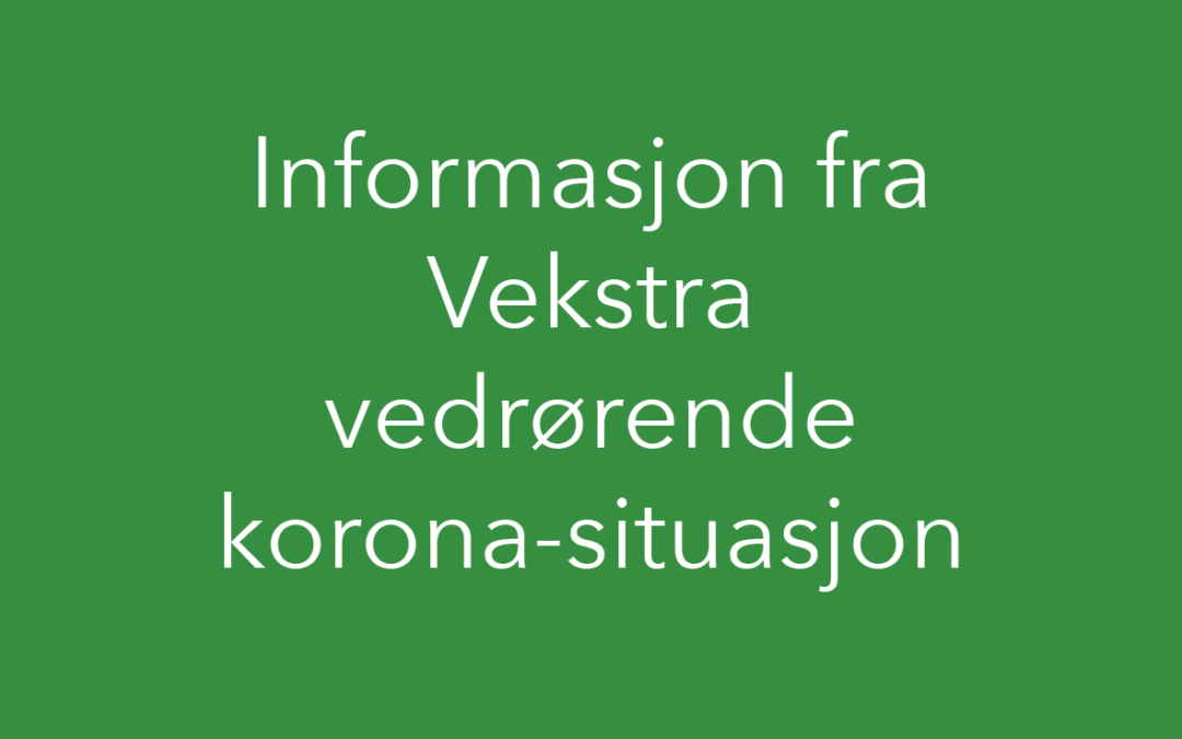 Informasjon fra Vekstra vedrørende korona-situasjon